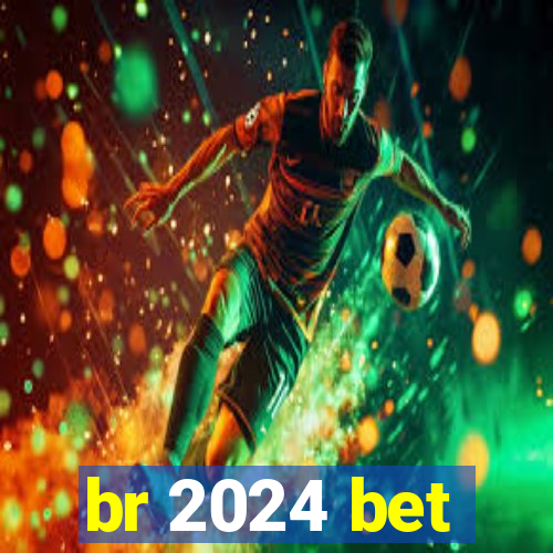 br 2024 bet